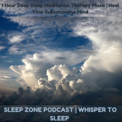1 Hour Deep Sleep Meditation Therapy Music | Heal Your Subconscious Mind