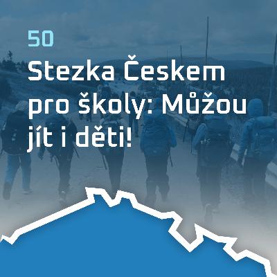 #50: Stezka Českem pro školy: Můžou jít i děti!