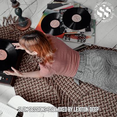 Slow Sessions 352 Mixed By Lexiton Deep (ZA) Extended Mix Slow Sessions 352 Mixed By Lexiton Deep (ZA) Extended Mix
