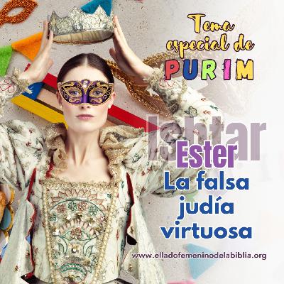 Especial #PURIM 2024 | #Ester , la falsa judía #virtuosa