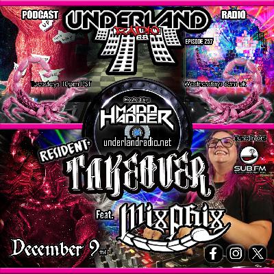 Episode 0257 Underland Radio - Guest Mix: MixPhix TakeOver