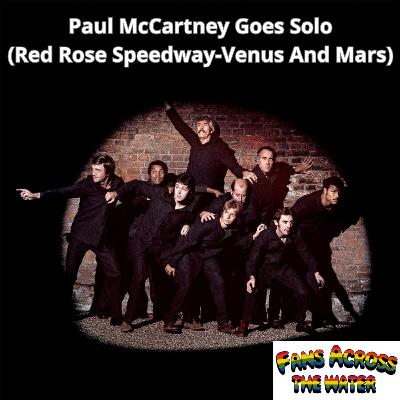 Episode 14 - Paul McCartney Goes Solo (Red Rose Speedway - Venus & Mars Part 2)