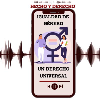 La igualdad de género, un derecho universal La igualdad de género, un derecho universal