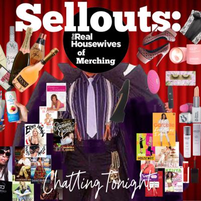 Sellouts: The Real Housewives of Merching Sellouts: The Real Housewives of Merching
