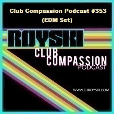 Episode 353: Club Compassion Podcast #353 (EDM Set) - Royski Episode 353: Club Compassion Podcast #353 (EDM Set) - Royski