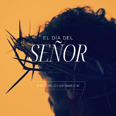 EL DIA DEL SEÑOR | CHUY GARCIA | OCT 5 2025 8 AM