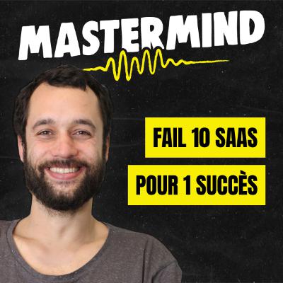 #14 - 10 essais avant de trouver l’idée à 10M$ (enfin un entrepreneur sans bullshit)
