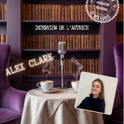 Interview n°41 - Alex Clark Interview n°41 - Alex Clark