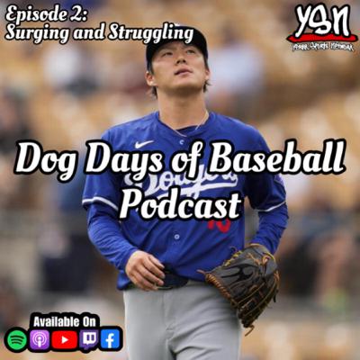 Dog Days of Baseball Podcast: EP.2: Surging and Struggling