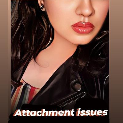 Attachment issues