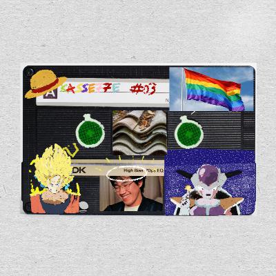 Kasse77e #03 - Dragon Ball, Akira Toriyama, Lgtbq+, Amianto e Anime
