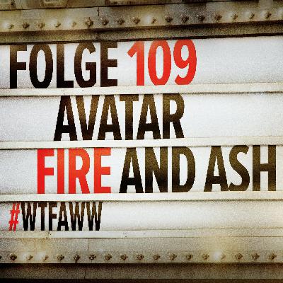 Avatar: Fire And Ash | Episode 109 | WTFAWW Avatar: Fire And Ash | Episode 109 | WTFAWW
