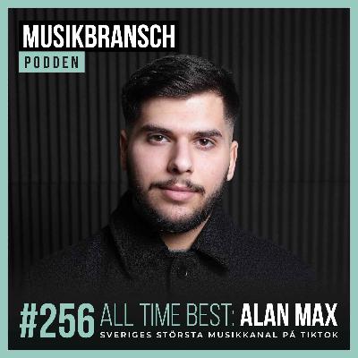256. All Time Best: Alan Max - Sveriges största musikkanal på TikTok