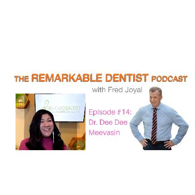The Remarkable Dentist Podcast #14 featuring Dr. Dee Dee Meevasin