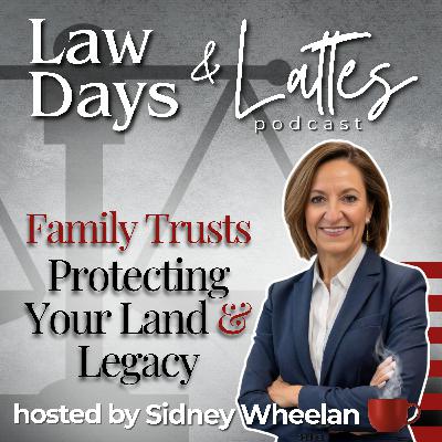 Family Trusts - Protecting Your Land & Legacy