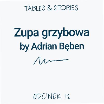 Adrian Bęben i przepis na Zupę grzybową klasy światowej Adrian Bęben i przepis na Zupę grzybową klasy światowej
