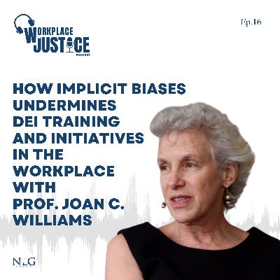 How Implicit Biases Undermines DEI Training and Initiatives in the Workplace with Prof. Joan C. Williams