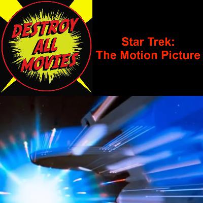 Destroy All Movies S2E3 - Star Trek: The Motion Picture