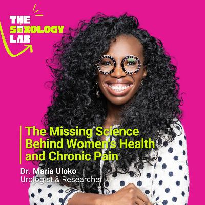 The Missing Science Behind Women's Health and Chronic Pain | Dr Maria Uloko | Episode 2 The Missing Science Behind Women's Health and Chronic Pain | Dr Maria Uloko | Episode 2