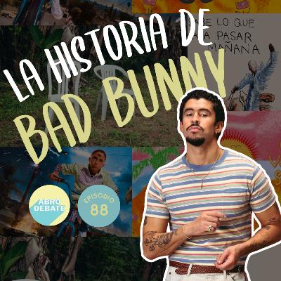 Bad Bunny: ¿Cómo pasó de ser un desconocido a dominar la música global? | EP 88 | Abro Debate