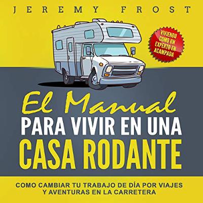 El Manual Para Vivir En Una Casa Rodante [The Manual for Living in a Motor Home] (Audiolibro) | Prueba Gratis