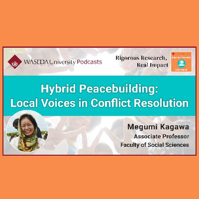 Hybrid Peacebuilding: Local Voices in Conflict Resolution (Assoc. Prof. Megumi Kagawa) Hybrid Peacebuilding: Local Voices in Conflict Resolution (Assoc. Prof. Megumi Kagawa)