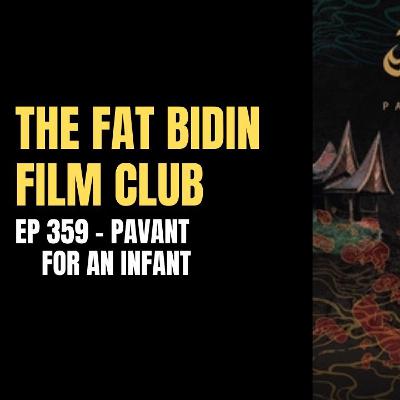 The Fat Bidin Film Club (Ep 359) - Pavane for an Infant