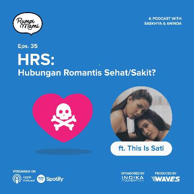 EPS 34 - HRS: Hubungan Romantis Sehat/Sakit? ft. Isel & Lia (This Is Sati)