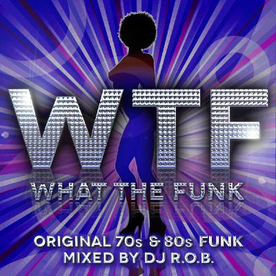 WTF -What The Funk - The Best Funk Mix Ever!