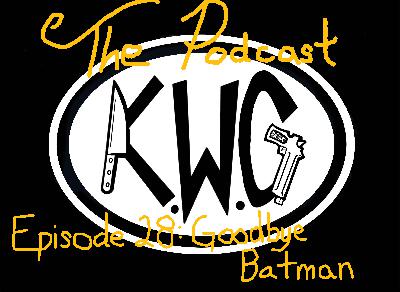 Episode 28 - Goodbye Batman