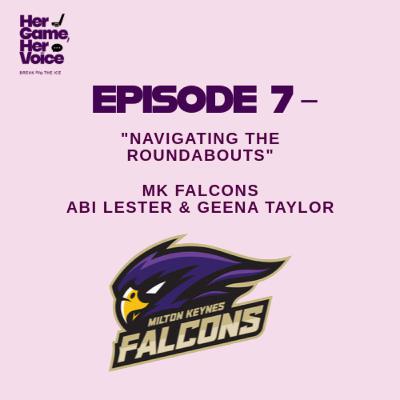 Navigating the Roundabouts – Abi Lester & Geena Taylor, Milton Keynes Falcons: Two Teams, One Goal – Her Game, Her Voice – S1, EP 7 Navigating the Roundabouts – Abi Lester & Geena Taylor, Milton Keynes Falcons: Two Teams, One Goal – Her Game, Her Voice – S1, EP 7