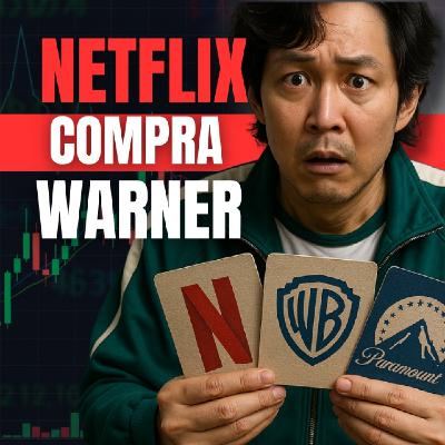 EP.#50-2025 El Caso de Warner y Netflix explicado para Inversores.