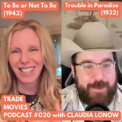 Trade Movies #020 - To Be or Not to Be (1942) and Trouble in Paradise (1932) with director/showrunner/writer/actress Claudia Lonow