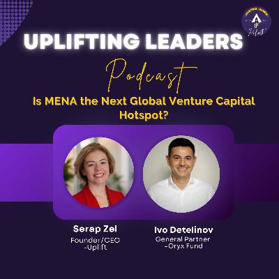 Is MENA the Next Global Venture Capital Hotspot? ft. Ivo Detelinov