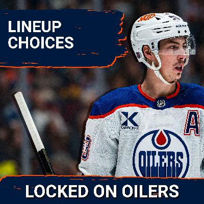 The Edmonton Oilers 5 biggest lineup decisions for the stretch run: 1LW, Podkolzin, goalie and more