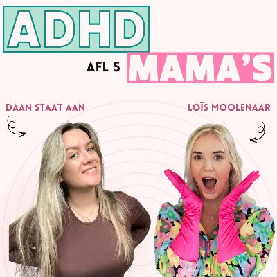 5. Danielle is mama x3 & heeft zowel een baan als onderneming | ADHD MAMA’S – Spin-Off show