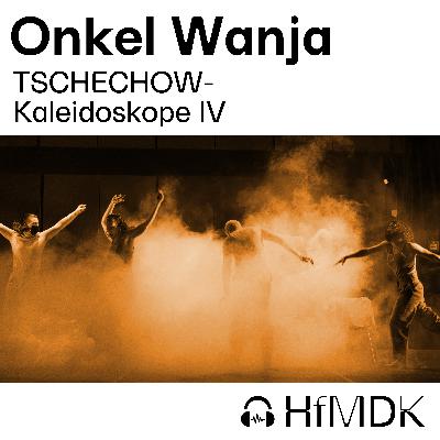 TSCHECHOW-Kaleidoskope 4: Onkel Wanja