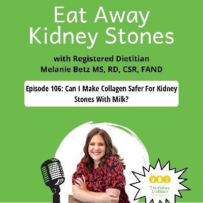 106 Can I Make Collagen Safer For Kidney Stones With Milk?