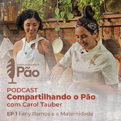 Compartilhando o Pão com Carol Tauber | Fany Ramos e a Maternidade Compartilhando o Pão com Carol Tauber | Fany Ramos e a Maternidade