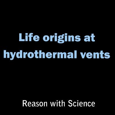 Life origins at hydrothermal vents | Michael Russell | Reason with Science | Geology | Chemistry