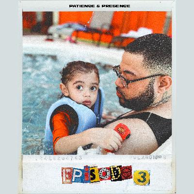 Patience & Presence | Ep. 003 Patience & Presence | Ep. 003