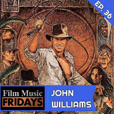 Ep. 36 - John Williams' Indiana Jones and the Raiders of the Lost Ark