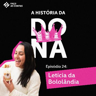 A História da Dona Leticia da Bololândia #24 A História da Dona Leticia da Bololândia #24