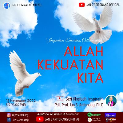 ALLAH KEKUATAN KITA - Seri Khotbah - Pdt. Prof. Jan S. Aritonang, Ph.D | Sermon Podcast Series ALLAH KEKUATAN KITA - Seri Khotbah - Pdt. Prof. Jan S. Aritonang, Ph.D | Sermon Podcast Series