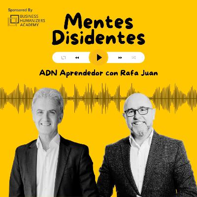 ADN Emprendedor, con Rafael Juan | Mentes Disidentes
