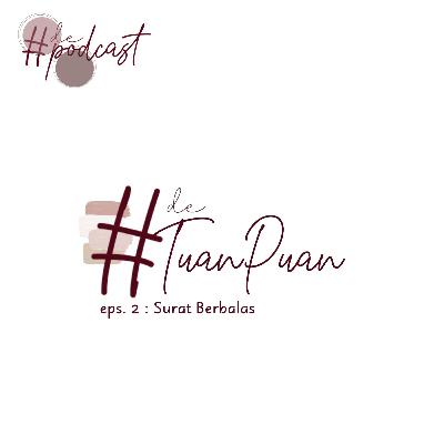 #De'TuanPuan - eps. 2 : Surat Berbalas (feat. Fajar Alzumandani) #De'TuanPuan - eps. 2 : Surat Berbalas (feat. Fajar Alzumandani)