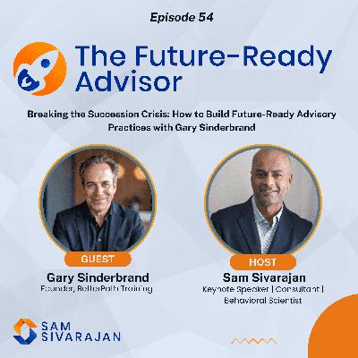 Breaking the Succession Crisis: How to Build Future-Ready Advisory Practices with Gary Sinderbrand Breaking the Succession Crisis: How to Build Future-Ready Advisory Practices with Gary Sinderbrand