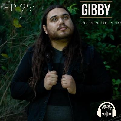 EP. 95: Gibby ( Unsigned Pop Punk )