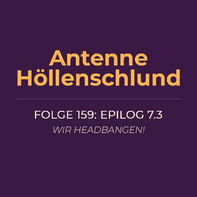 159: Epilog 7.3 – Wir headbangen!