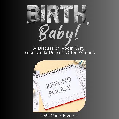 A Discussion About Why Your Doula Doesn't Offer Refunds